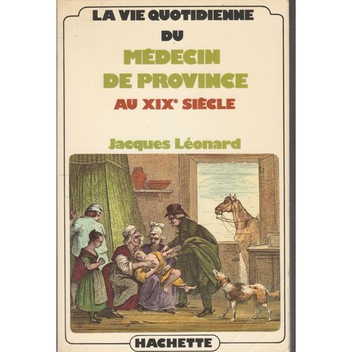 La Vie Quotidienne Du Médecin De Province Au Xixe Siècle.