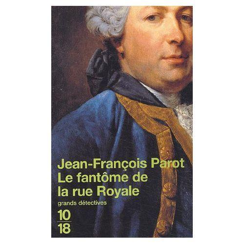 Le Fantome De La Rue Royale - Jean François Parot - Grands Détectives 10/18 N° 3491 - Lattes - 2008