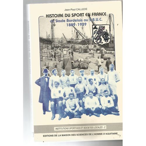 Histoire Du Sport En France - Du Stade Bordelais Au Sbuc, 1889-1939