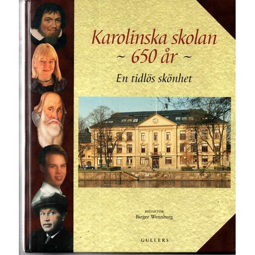 Karolinska Skolan 650 Ar En Tidlos Skonhet