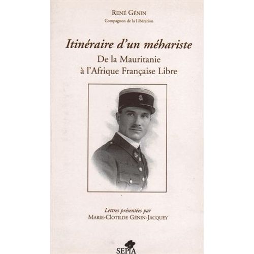 Itinéraire D'un Méhariste - De La Mauritanie À L'afrique Française Libre