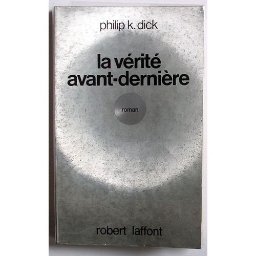 La Vérité Avant-Dernière (Collection 'ailleurs Et Demain (Dirigée Par Gérard Klein)')