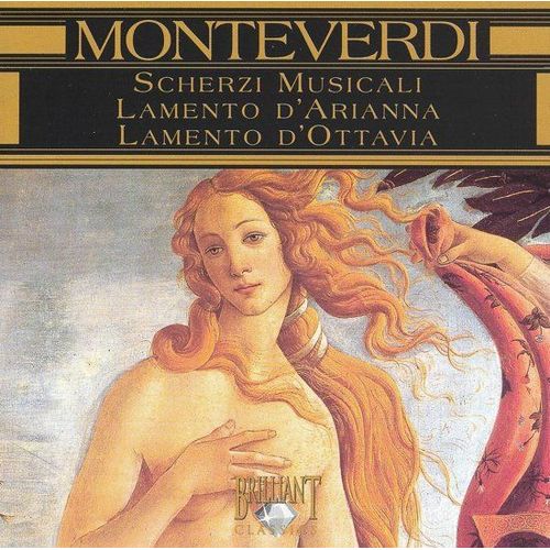 Claudio Monteverdi : Scherzi Musicali - Lamento D'arianna - Lamento D'ottavia
