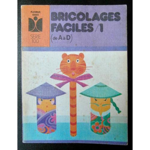 Bricolages Faciles 1 (De A /D ) J Bonaventure/ J Boulanger/ E  Limbos/F Maison/M Malafosse:G Ploquin  N° 22 : 100 Plans Et Modeles :