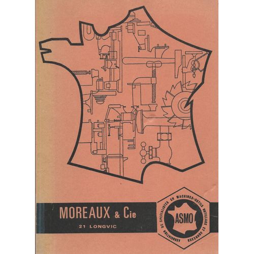 Catalogue Moreaux & Cie ( Longvic / Côte D'or / Bourgogne - Franche-Comté ) : Le Négoce Technique ( Machines-Outils, Outillage & Connexes )