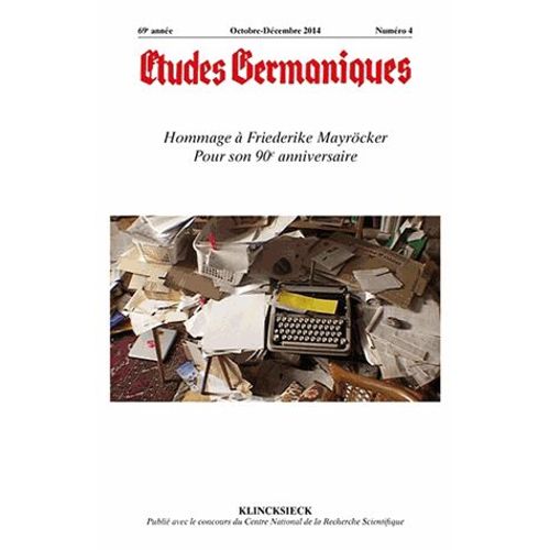 Etudes Germaniques - N4/2014: Hommage A Friederike Mayrocker Pour Son 90e Anniversaire