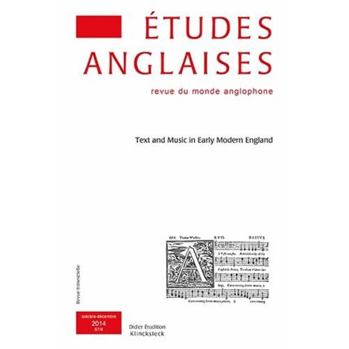 Etudes Anglaises N° 67/4, Octobre-Décembre 2014 - Text And Music In Early Modern England