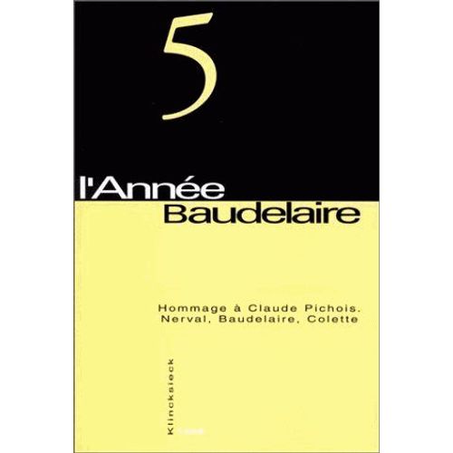 L'année Baudelaire N° 5 - Hommage À Claude Pichois, Nerval, Baudelaire, Colette