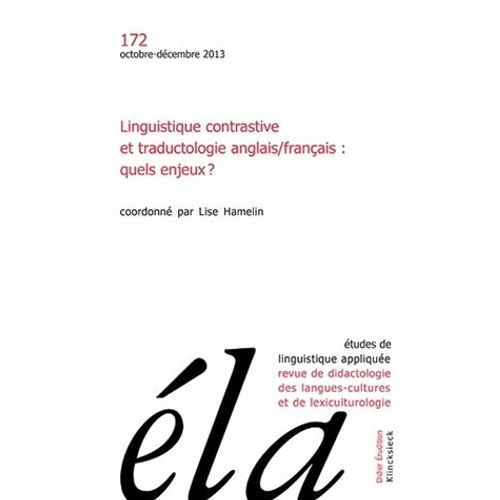 Etudes De Linguistique Appliquee - No4/2013: Linguistique Contrastive Et Traductologie Anglais/Francais: Quels Enjeux ?
