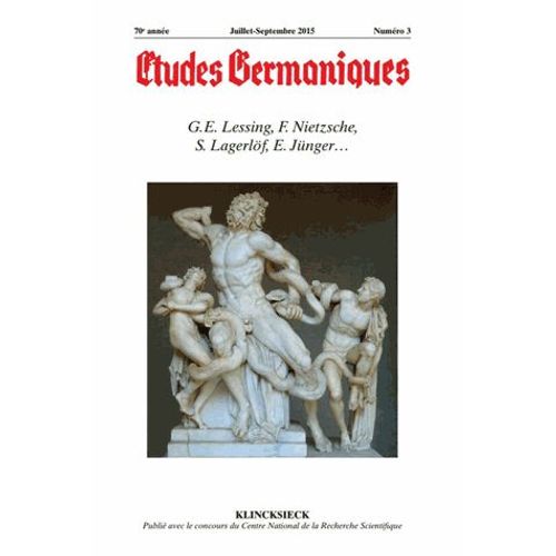 Etudes Germaniques - N3/2015: G.E. Lessing, F. Nietzsche, S. Lagerlof, E. Junger...
