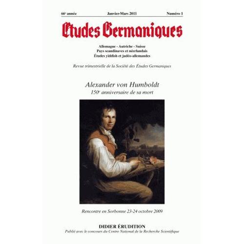 Etudes Germaniques N° 261, 1/2011 - Alexander Von Humboldt - 150e Anniversaire De Sa Mort