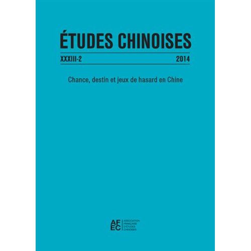 Etudes Chinoises N° 33/2 2014 - Chance, Destin Et Jeux De Hasard En Chine