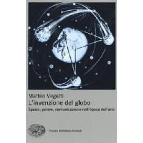 Vegetti, M: L'invenzione Del Globo. Spazio, Potere, Comunica