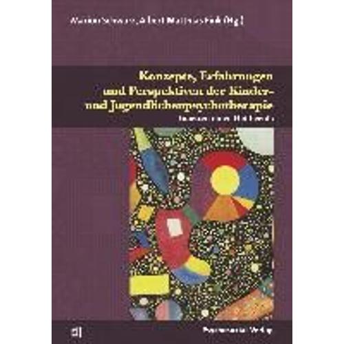 Konzepte, Erfahrungen Und Perspektiven Der Kinder- Und Jugendlichenpsychotherapie