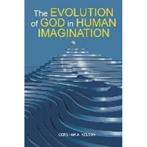 The Evolution Of God In Human Imagination