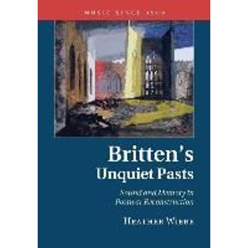 Britten's Unquiet Pasts