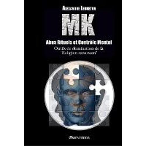 Mk - Abus Rituels & Contrôle Mental: Outils De Domination De La "Religion Sans Nom