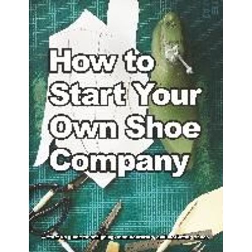 How To Start Your Own Shoe Company
