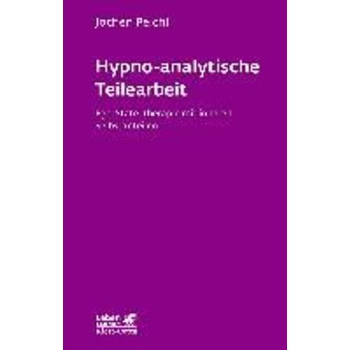 Hypno-Analytische Teilearbeit (Leben Lernen, Bd. 252)