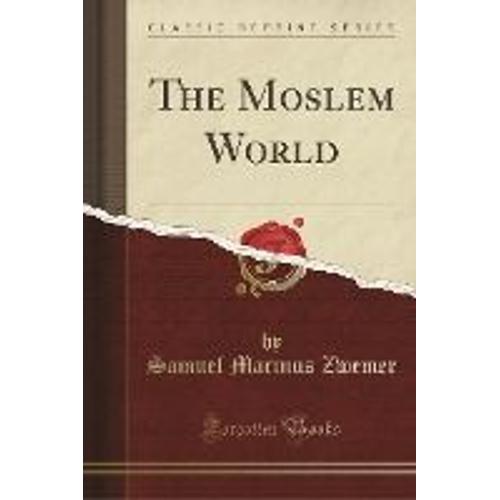 Zwemer, S: Moslem World (Classic Reprint)