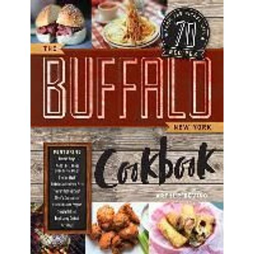 The Buffalo New York Cookbook: 70 Recipes From The Nickel City