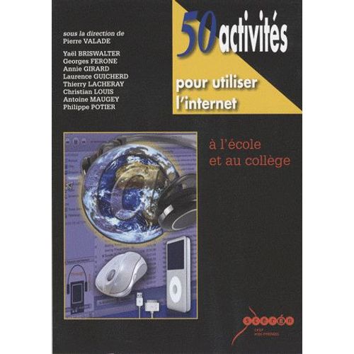 50 Activités Pour Utiliser L'internet À L'école Et Au Collège - (1cédérom)