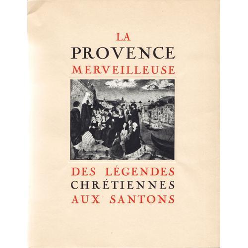 La Provence Merveilleuse Des Legendes Chretiennes Aux Santons