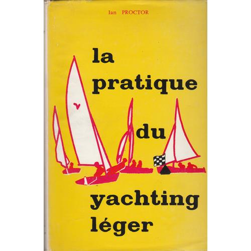 La Pratique Du Yachting Léger.