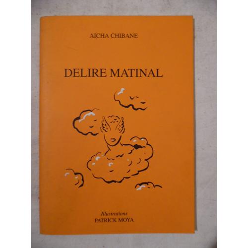 Livre Dédicacé Envoi - Aïcha Chibane - Délire Matinal - Illustrations Patrick Moya - 1999 - 48 Pages - Poésie