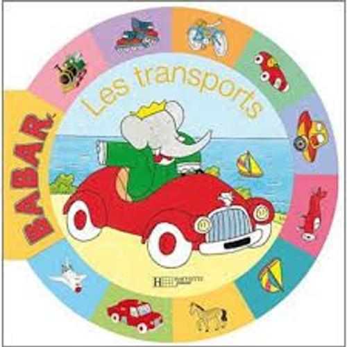 Babar : Les Transports - Tout En Rond Imagier - Hachette Jeunesse - Mars 2008