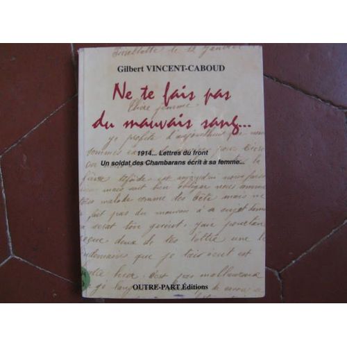Ne Te Fais Pas De Mauvais Sang.Lettre Du Front 1914 .Un Soldat Des Chambarans