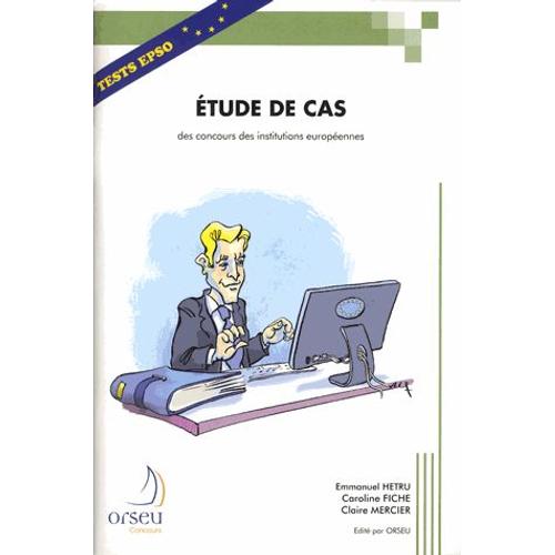 Etude De Cas Des Concours Des Institutions Européennes - Une Méthodologie Et Un Exemple Avec Corrigé