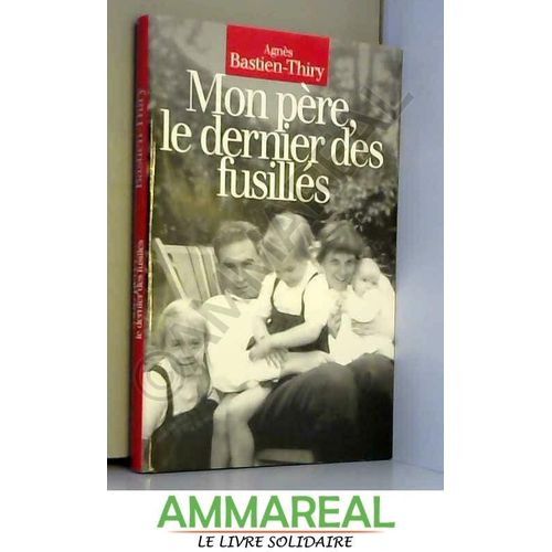 Mon Père, Le Dernier Des Fusillés