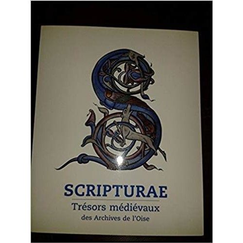 Scripturae : Tresors Médievaux Des Archives De L'oise