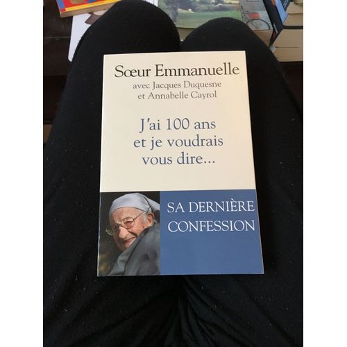J'Ai 100 Ans Et Je Voudrais Vous Dire. Sa Dernière Confession