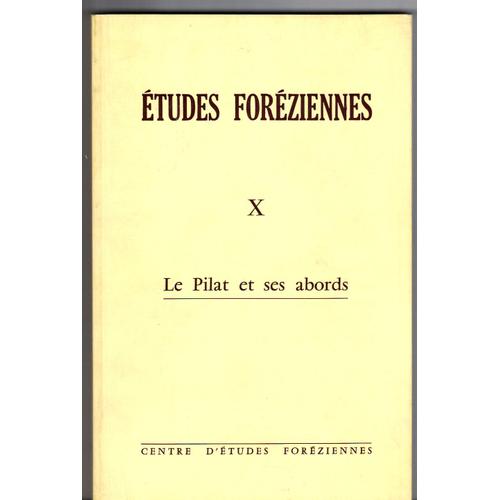 Études Foréziennes Tome 10 Le Pilat Et Ses Abords, Milieux, Hommes, Desciption Par Jean Du Choul, Herborisation Par J J Rousseau, Limite Occitan Franco Provençal, Sélection Laitière, Hôpital Argental