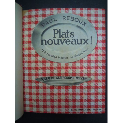 Plats Nouveaux! 300 Recettes Inédites Ou Singulières, Essai De Gastronomie Moderne