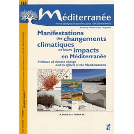 Méditerranée N° 128-2017 - Manifestations Des Changements Climatiques Et Leurs Impacts En Méditerranée