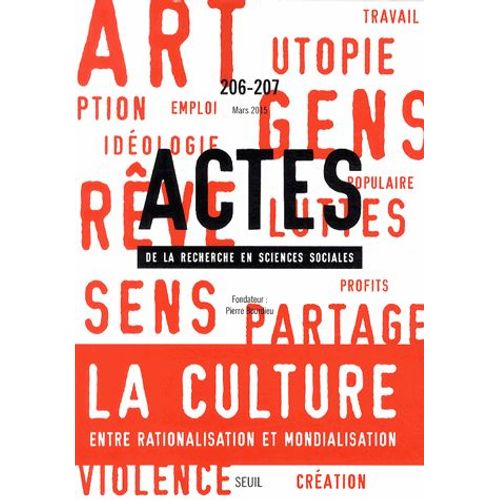 Actes De La Recherche En Sciences Sociales N° 206-207, Mars 2015 - La Culture Entre Rationalisation Et Mondialisation