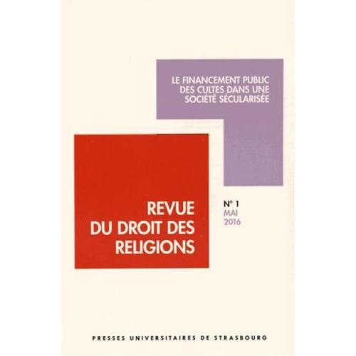 Revue Du Droit Des Religions N° 1, Mai 2016 - Le Financement Public Des Cultes Dans Une Société Sécularisée