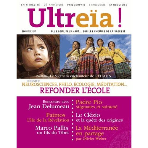 Ultreïa ! N°10, Hiver 2017 - Refonder L'école - Neurosciences, Philo, Écologie, Méditation