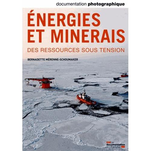 La Documentation Photographique N° 8098 Mars-Avril 2014 - Energies Et Minerais - Des Ressources Sous Tension