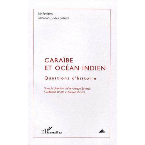 Itinéraires, Littérature, Textes, Cultures N° 2/2009 - Caraïbe Et Océan Indien - Questions D'histoire