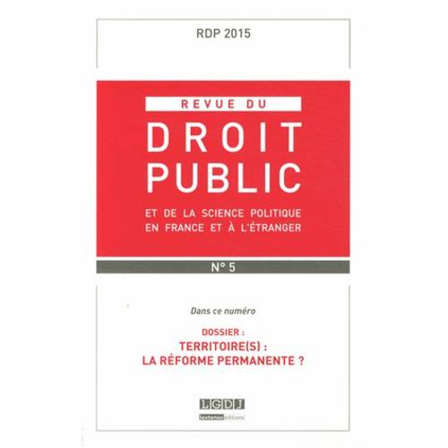 Revue Du Droit Public N° 5, Septembre-Octobre 2015 - Territoire(S) : La Reforme Permanente ?