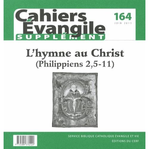Supplément Aux Cahiers Evangile N° 164, Juin 2013 - L'hymne Au Christ (Philippiens 2,5-11)