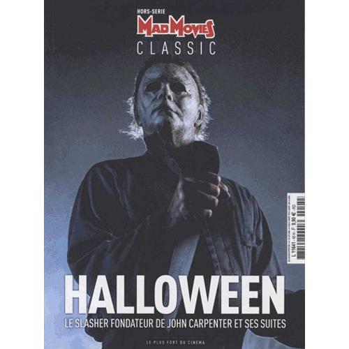 Mad Movies Hors-Série N° 45, Classic Volume 16 - Halloween - Le Slasheur Fondateur De John Carpenter Et Ses Suites