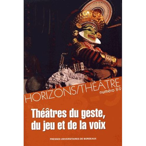Horizons/Théâtre N° 8-9 - Théâtres Du Geste, Du Jeu Et De La Voix