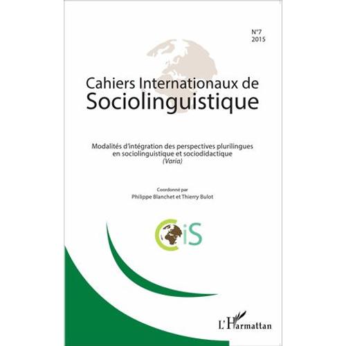 Cahiers Internationaux De Sociolinguistique N° 7/2015 - Modalités D'intégration Des Perspectives Plurilingues En Sociolinguistique Et Sociodidactique (Varia)