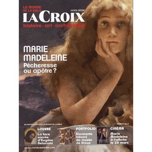 Le Monde De La Bible Hors Série N°224 - Marie-Madeleine, Pécheresse Ou Femme Apôtre ?