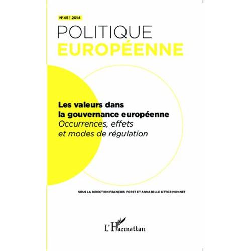 Politique Européenne N° 45/2014 - Les Valeurs Dans La Gouvernance Européenne - Occurences, Effets Et Modes De Régulation